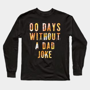 00 Days Without A Dad Joke - sarcastic gift for dad Long Sleeve T-Shirt